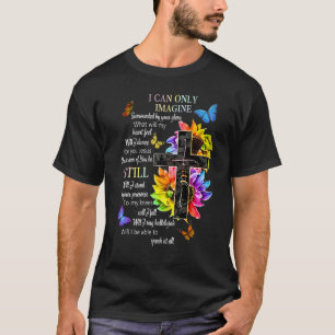 T-shirt Puis-Je Imaginer Seulement Entouré De Votre Gloire