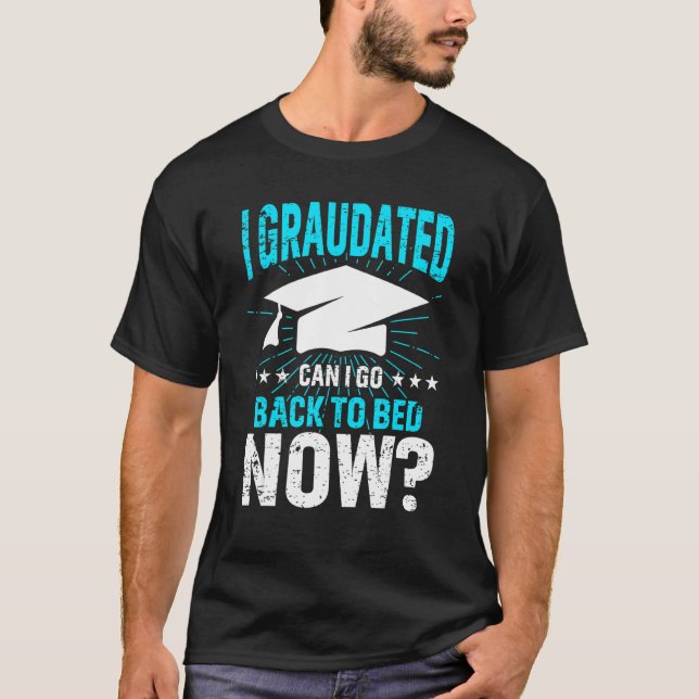 T-shirt Puis-Je Retourner À La Graduation De Lit Pour Lui (Devant)