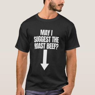 T-shirt Puis-je suggérer le bœuf rôti humour adulte pour f