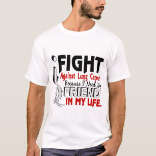 T-shirt Puisque j'ai besoin de mon cancer de poumon d'ami