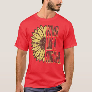 T-shirt Puissance Comme Une Fleur De Jardin De Tournesol