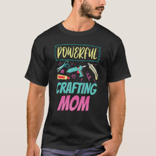 T-shirt Puissant Artisanat Maman Hobbyiste Artisanat Mère