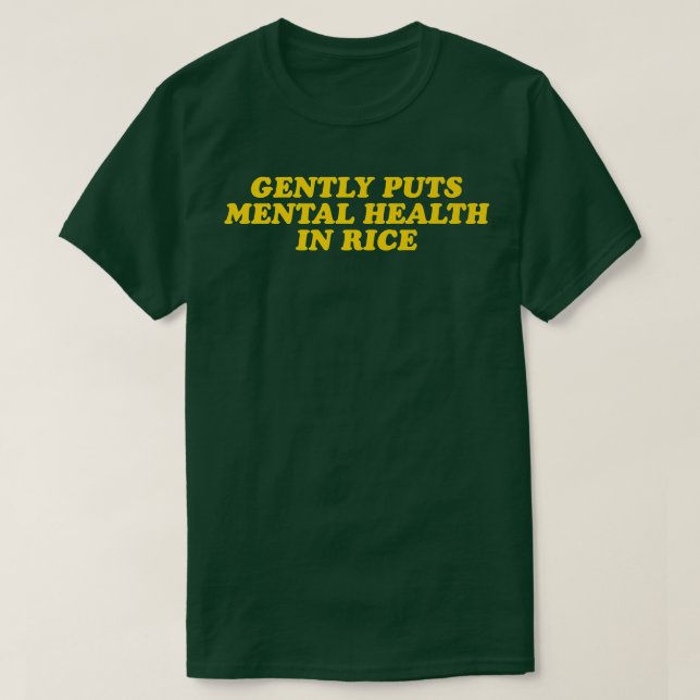 T-shirt Puisse Doucement La Santé Mentale Dans Le Riz 1424 (Design devant)