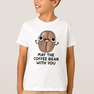 T-shirt Puisse Le Café Bean Avec Vous Boire Pun