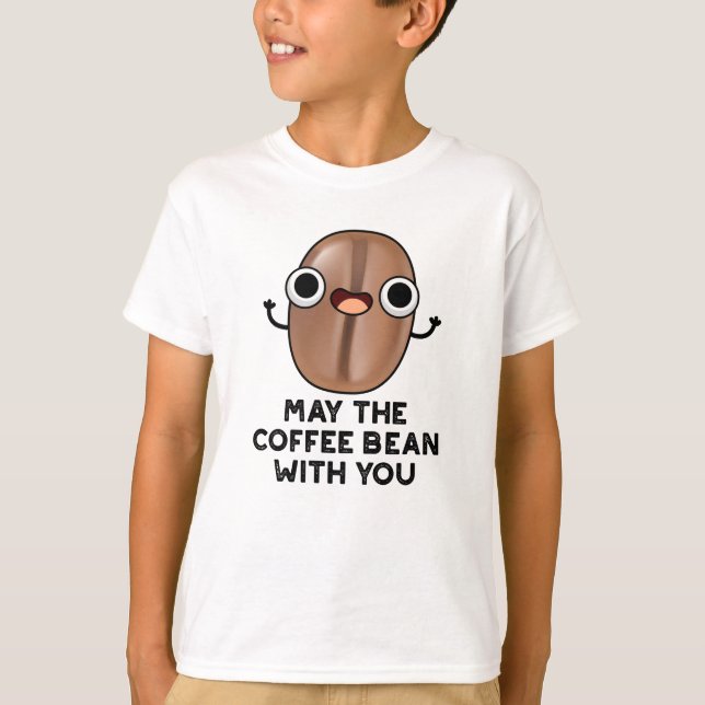 T-shirt Puisse Le Café Bean Avec Vous Boire Pun (Devant)