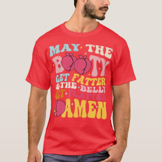 T-shirt Puisse Le Gros Devenir Plus Gros Le Ventre Devenir
