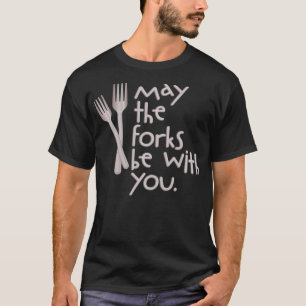 T-shirt Puissent Les Fourches Être Avec Vous Deux Ustensil