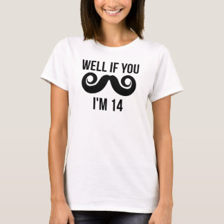 T-shirt Puits si vous moustache j'ai 14 ans