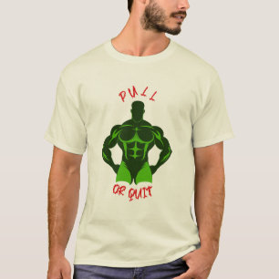T-shirt Pull Or Quit Hardcore Bodybuilding Motivation Gear