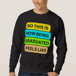 T - Shirt-Pulli schwarz SO_THIS_IS_HOW_BEING_GRADU Sweatshirt