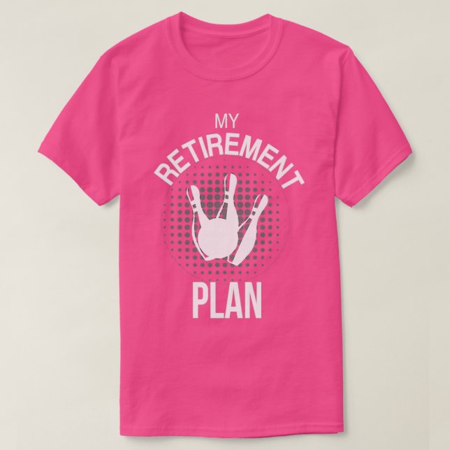 T-shirt Pun à la retraite amusant Hobbies Bowling Fine T (Design devant)