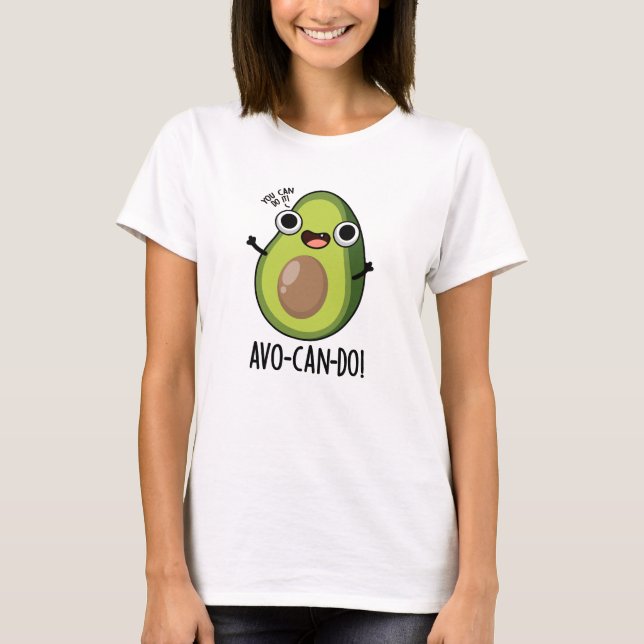 T-shirt Pun Avocado amusant Avo-can-do (Devant)