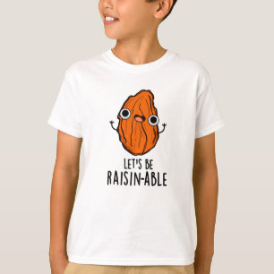 T-shirt Pun Raisin Funny Raisin Raisin
