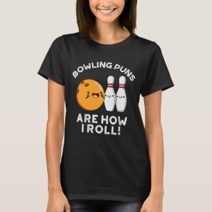 T-shirt Puns De Bowling Sont Comment Roll Sport Pun Dark B