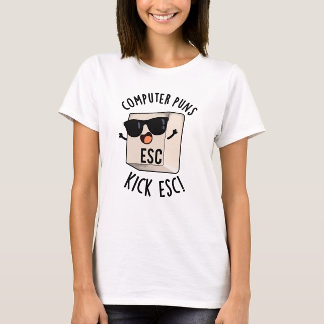 T-shirt Puns Ordinateur Kick Esc Funny Clavier Pun (Devant)
