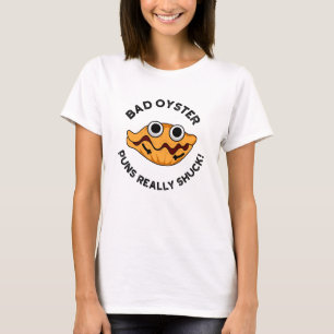 T-shirt Puns Oyster Mauvais Vraiment Chuck Funky Food Pun