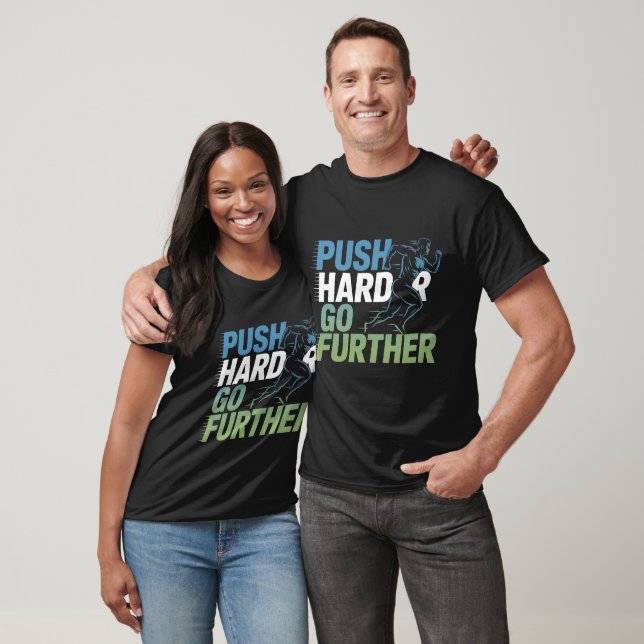 T-shirt Push Harder Aller Plus Loin (Unisexe)