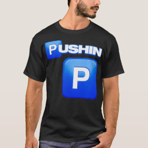 T-shirt Pushin P, Pushin T-shirt, C'est P, C'est pas P, 