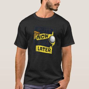 T-shirt Putt Now Pizza Plus Tard Golf Legend Joueur Pro Go