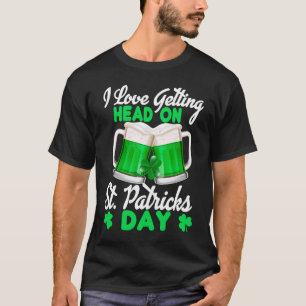 T-shirt Pyjamas de la Saint Patrick I Love Getting Head on