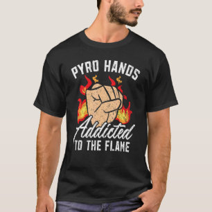 T-shirt Pyro Mains Addictives À La Flamme Feu lance-flamme