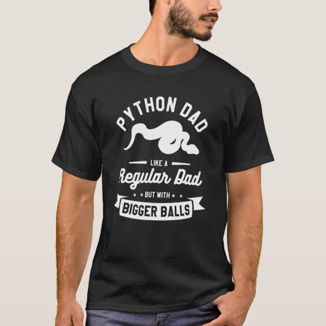 T-shirt Python Dad Like A Regular Dad But With Bigger Ball (Devant)