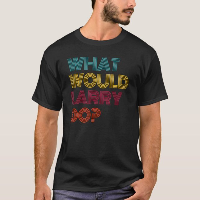 T-shirt Qu'aimerais Larry Do I Love Larry (Devant)