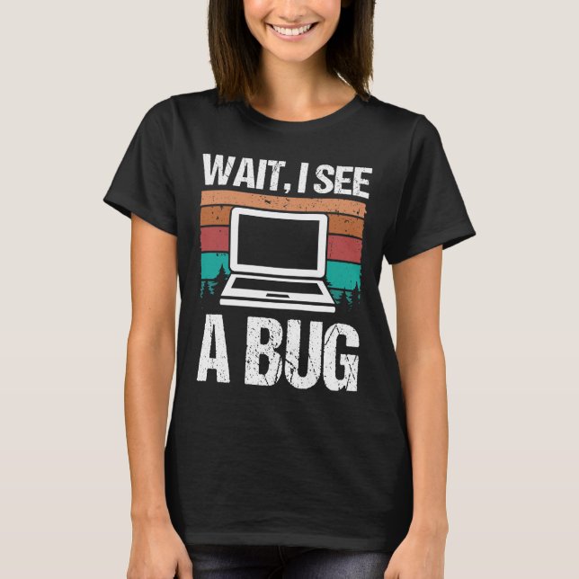 T-shirt Quality Assurance Wait I see a Bug Software Code (Devant)