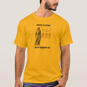 T-shirt Quand à Rome faites comme le font les Romains