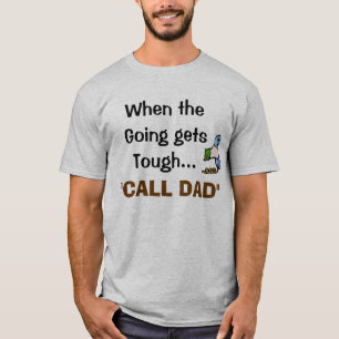 T-shirt Quand aller obtient dur…, APPELEZ LE PAPA #2