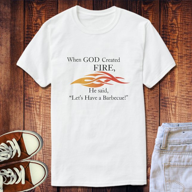T-shirt Quand Dieu a créé le feu, faisons un barbecue (Créateur téléchargé)