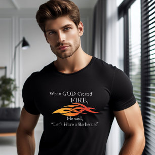 T-shirt Quand Dieu a créé le feu, faisons un barbecue
