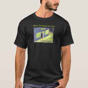 T-shirt Quand Dieu ferme une porte… j'ouvrez des autres