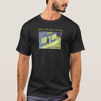 T-shirt Quand Dieu ferme une porte… j'ouvrez des autres