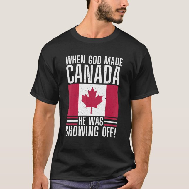 T-shirt Quand Dieu fit le Canada, il montrait le Canada (Devant)