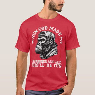 T-shirt Quand Dieu m'a fait Il a souri Et a dit Ça va être