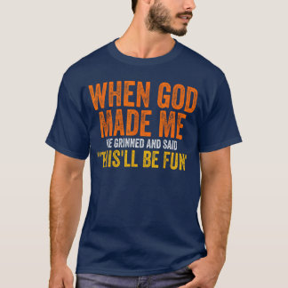 T-shirt Quand Dieu m'a fait Il a souri Humoristique Drôle