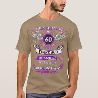 T-shirt Quand Dieu m'a fait il y a 60 ans 60