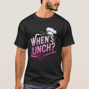 T-shirt Quand est le déjeuner drôle cuisine dame de déjeun