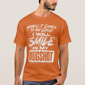 T-shirt Quand il s'agit de mon enfant, je sourirai dans mo