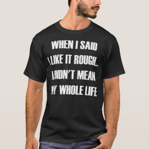 T-shirt Quand j'ai dit que j'aimais ça grossièrement, je n