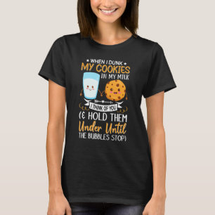 T-shirt Quand J'Ai Fait Mes Cookies Dans Le Lait, Je Pense