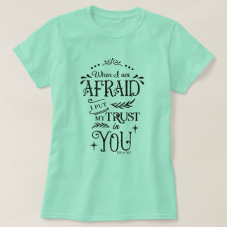 T-shirt Quand J'Ai Peur, J'Ai Placé Ma Confiance En Toi T-