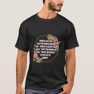T-shirt Quand J'Ai Vieilli They’On Ne Va Jamais Dire W S