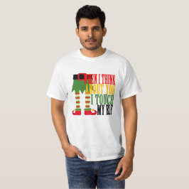 T-SHIRT QUAND JE ME PENSE À VOUS TOUCHEZ MON NOËL D'ELF.
