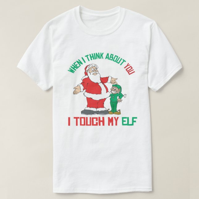 T-shirt Quand je pense à toi, je touche mon Elfe (Design devant)