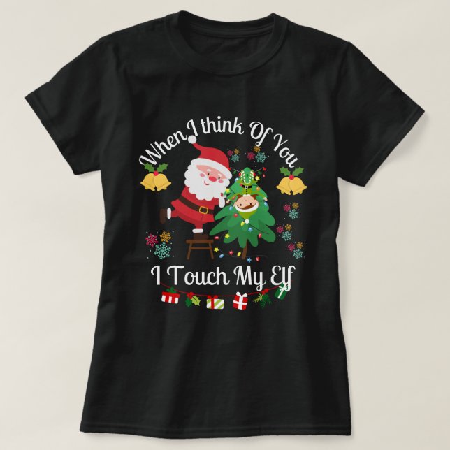 T-shirt Quand je pense à toi, je touche mon elfe (Design devant)