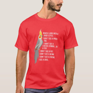 T-shirt Quand je regarde dans un oeil d'oiseaux Cockatiel 