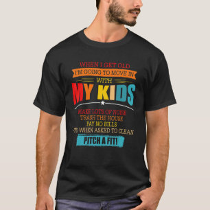 T-shirt Quand je serai vieux, je vais emménager avec mes e