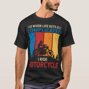 T-shirt Quand la vie se complique, je fais de la moto